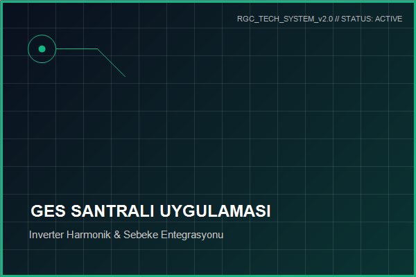 Güneş Enerji Santralleri (GES) IGBT Aktif Harmonik Filtre ve Kompanzasyon Panosu Saha Uygulaması